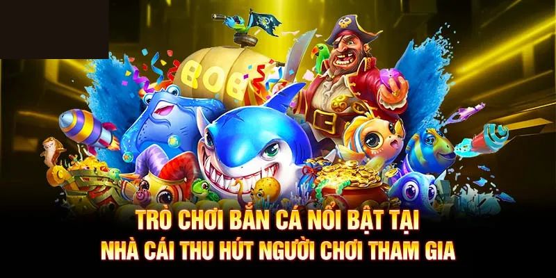 Top những tựa game hấp dẫn được cập nhật sảnh bắn cá